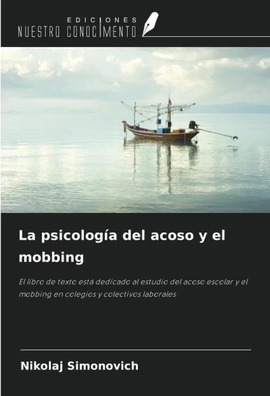 La psicología del acoso y el mobbing: El libro de texto está dedicado al estudio del acoso escolar y el mobbing en colegios y colectivos laborales - Image 1