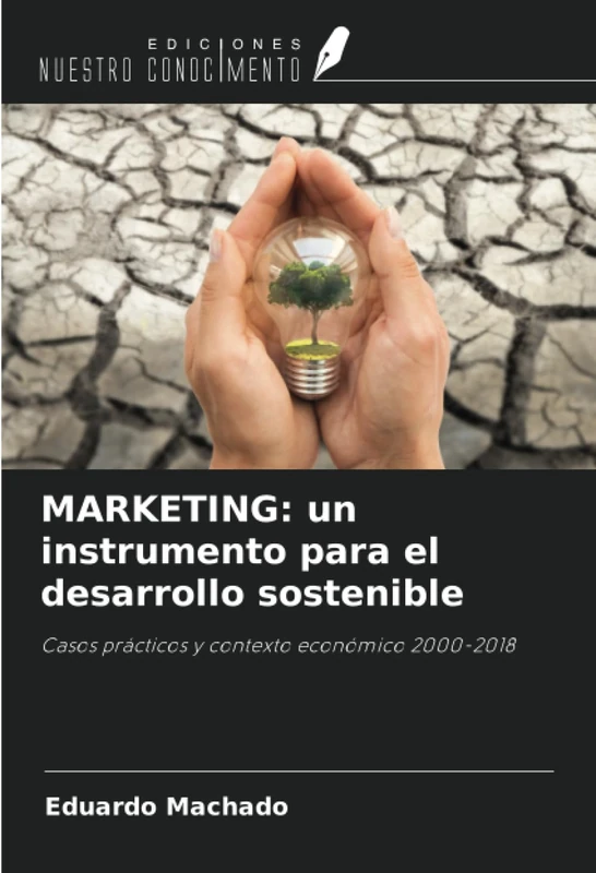 MARKETING: un instrumento para el desarrollo sostenible: Casos prácticos y contexto económico 2000-2018