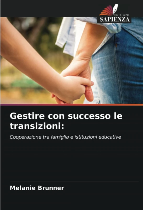 Gestire con successo le transizioni:: Cooperazione tra famiglia e istituzioni educative