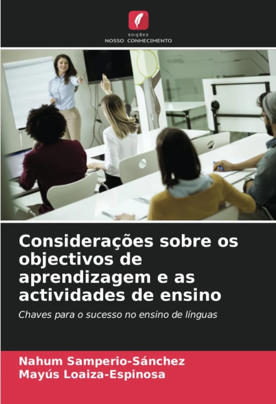 Considerações sobre os objectivos de aprendizagem e as actividades de ensino: Chaves para o sucesso no ensino de línguas