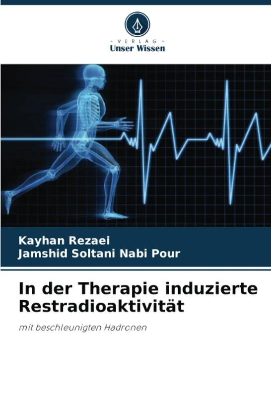 In der Therapie induzierte Restradioaktivität: mit beschleunigten Hadronen