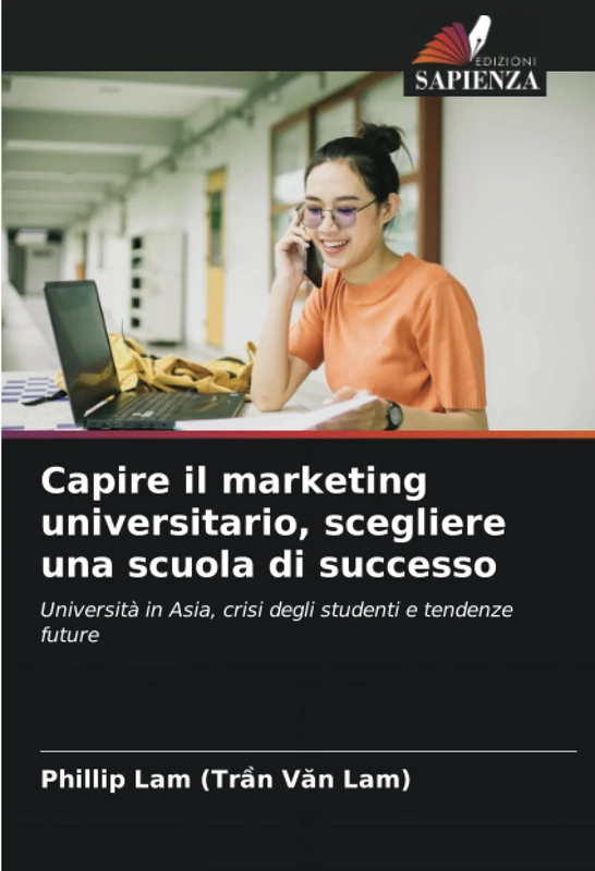 Capire il marketing universitario, scegliere una scuola di successo: Università in Asia, crisi degli studenti e tendenze future