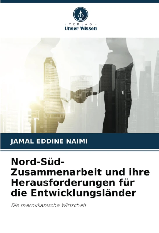 Nord-Süd-Zusammenarbeit und ihre Herausforderungen für die Entwicklungsländer: Die marokkanische Wirtschaft