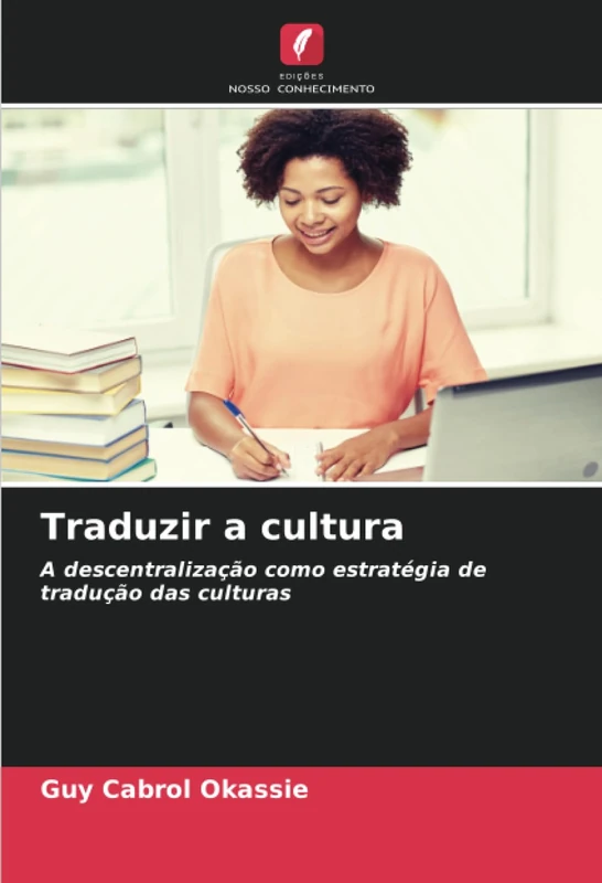 Traduzir a cultura: A descentralização como estratégia de tradução das culturas