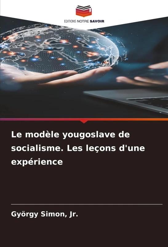 Le modèle yougoslave de socialisme. Les leçons d'une expérience
