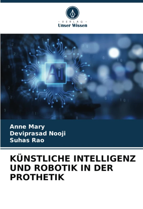 KÜNSTLICHE INTELLIGENZ UND ROBOTIK IN DER PROTHETIK