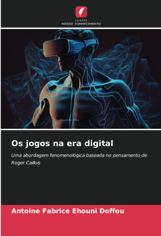 Os jogos na era digital: Uma abordagem fenomenológica baseada no pensamento de Roger Caillois
