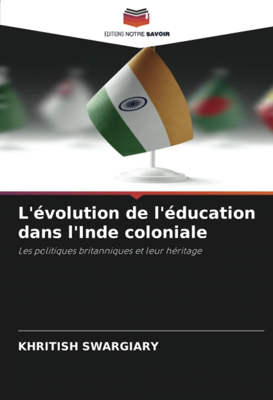 L'évolution de l'éducation dans l'Inde coloniale: Les politiques britanniques et leur héritage