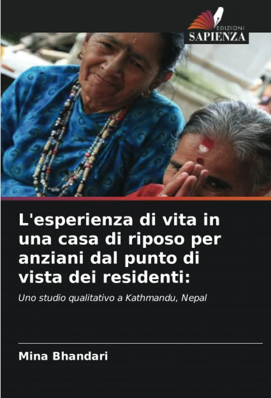 L'esperienza di vita in una casa di riposo per anziani dal punto di vista dei residenti:: Uno studio qualitativo a Kathmandu, Nepal