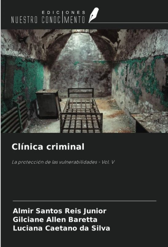 Clínica criminal: La protección de las vulnerabilidades - Vol. V