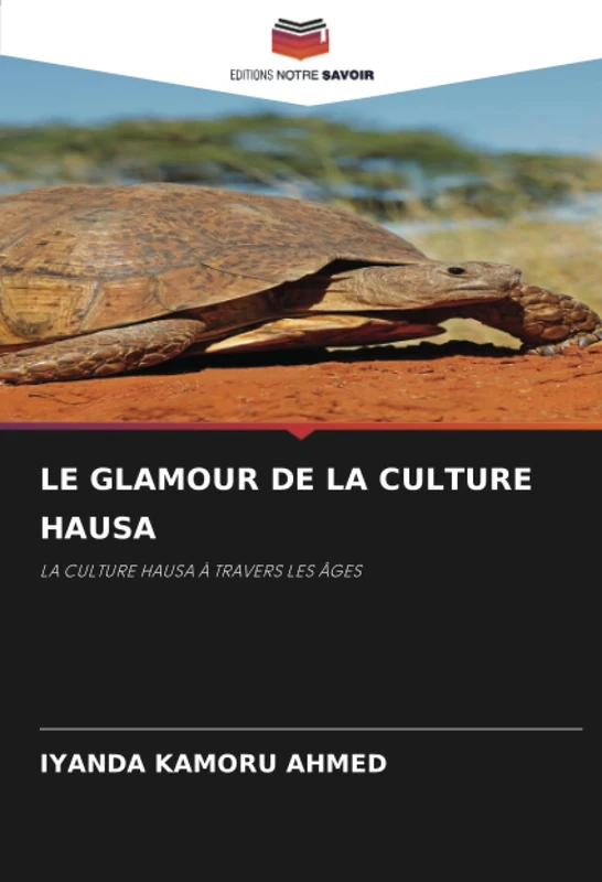 LE GLAMOUR DE LA CULTURE HAUSA: LA CULTURE HAUSA À TRAVERS LES ÂGES