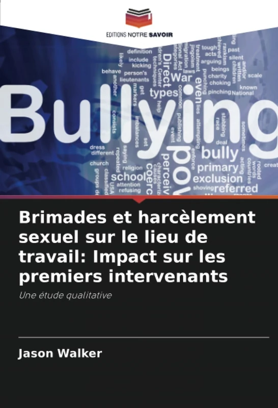 Brimades et harcèlement sexuel sur le lieu de travail: Impact sur les premiers intervenants: Une étude qualitative