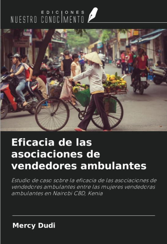 Eficacia de las asociaciones de vendedores ambulantes: Estudio de caso sobre la eficacia de las asociaciones de vendedores ambulantes entre las mujeres vendedoras ambulantes en Nairobi CBD, Kenia - Image 1