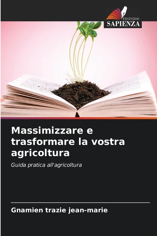 Massimizzare e trasformare la vostra agricoltura: Guida pratica all'agricoltura