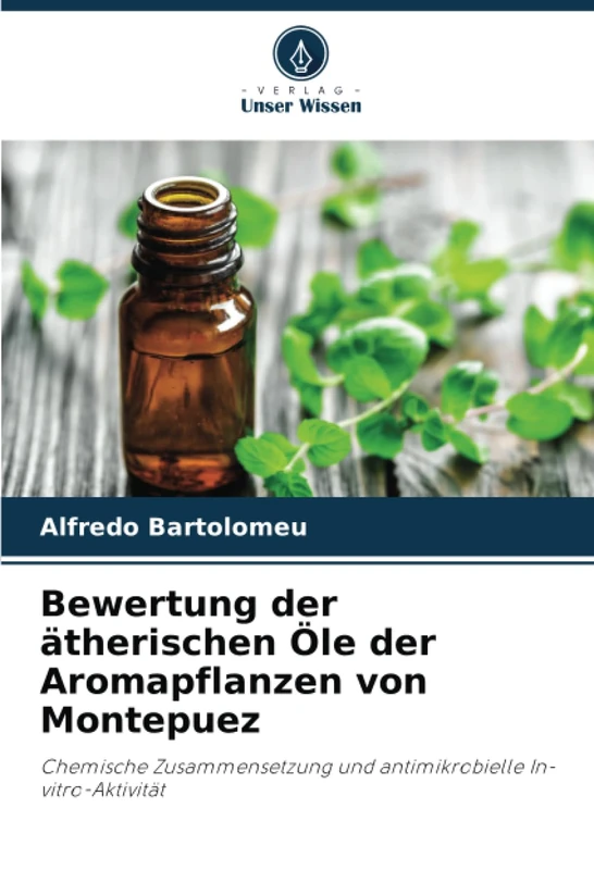 Bewertung der ätherischen Öle der Aromapflanzen von Montepuez: Chemische Zusammensetzung und antimikrobielle In-vitro-Aktivität - Image 1