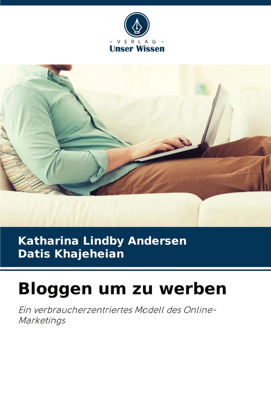 Bloggen um zu werben: Ein verbraucherzentriertes Modell des Online-Marketings