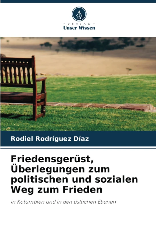 Friedensgerüst, Überlegungen zum politischen und sozialen Weg zum Frieden: in Kolumbien und in den östlichen Ebenen