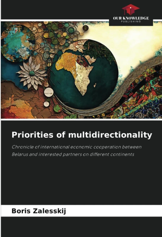 Priorities of multidirectionality: Chronicle of international economic cooperation between Belarus and interested partners on different continents - Image 1