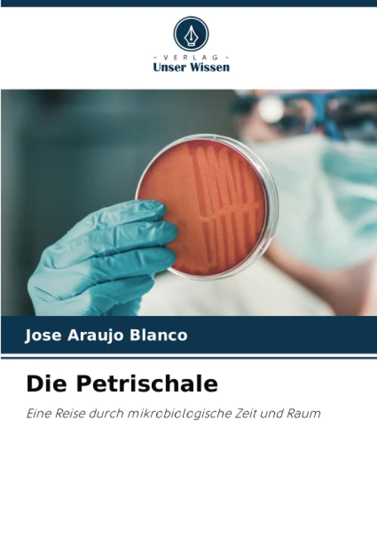 Die Petrischale: Eine Reise durch mikrobiologische Zeit und Raum