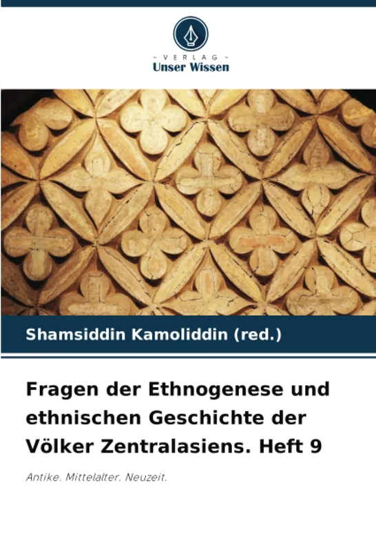 Fragen der Ethnogenese und ethnischen Geschichte der Völker Zentralasiens. Heft 9: Antike. Mittelalter. Neuzeit.