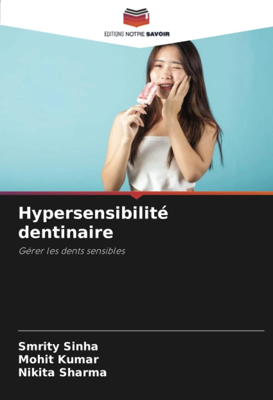 Hypersensibilité dentinaire: Gérer les dents sensibles