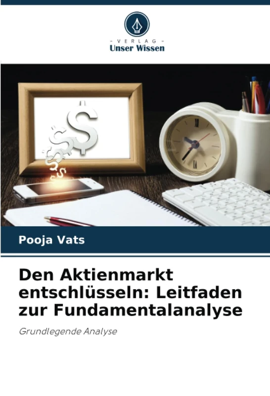 Den Aktienmarkt entschlüsseln: Leitfaden zur Fundamentalanalyse: Grundlegende Analyse
