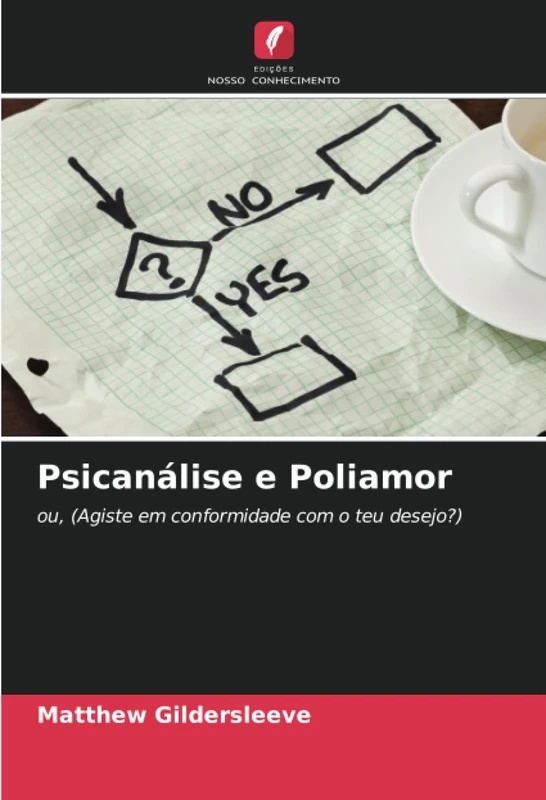 Psicanálise e Poliamor: ou, (Agiste em conformidade com o teu desejo?)