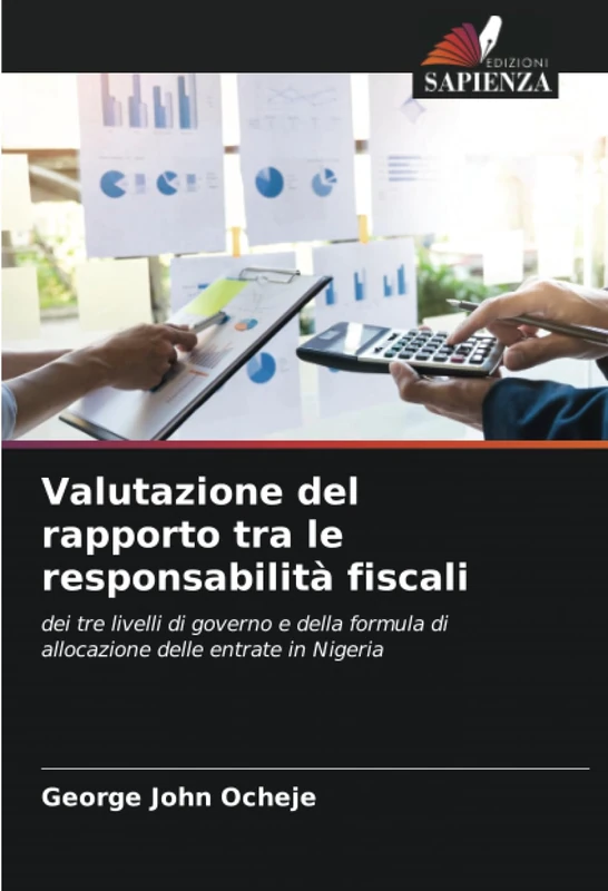 Valutazione del rapporto tra le responsabilità fiscali: dei tre livelli di governo e della formula di allocazione delle entrate in Nigeria