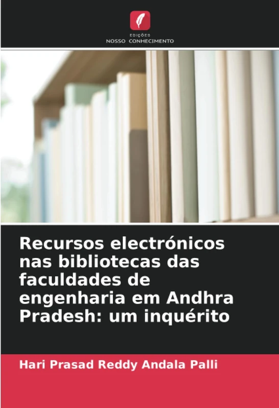 Recursos electrónicos nas bibliotecas das faculdades de engenharia em Andhra Pradesh: um inquérito
