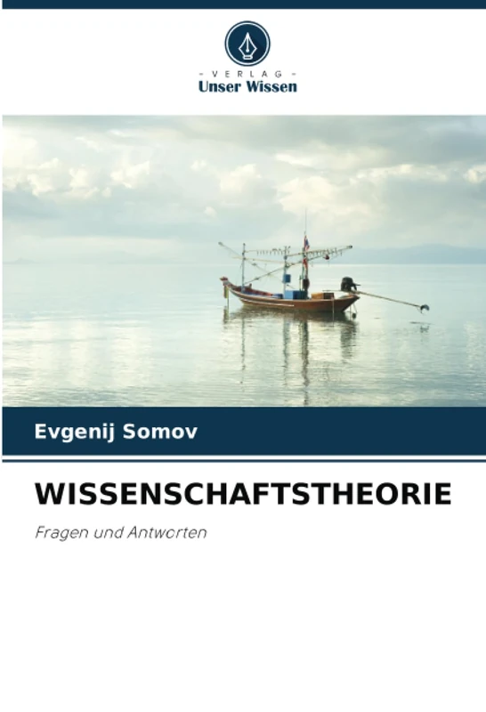 WISSENSCHAFTSTHEORIE: Fragen und Antworten