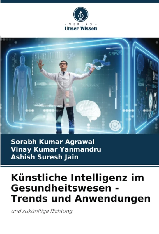 Künstliche Intelligenz im Gesundheitswesen - Trends und Anwendungen: und zukünftige Richtung