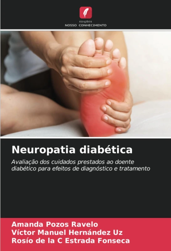 Neuropatia diabética: Avaliação dos cuidados prestados ao doente diabético para efeitos de diagnóstico e tratamento