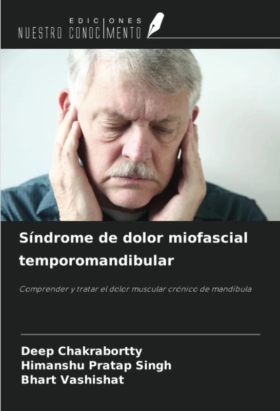 Síndrome de dolor miofascial temporomandibular: Comprender y tratar el dolor muscular crónico de mandíbula