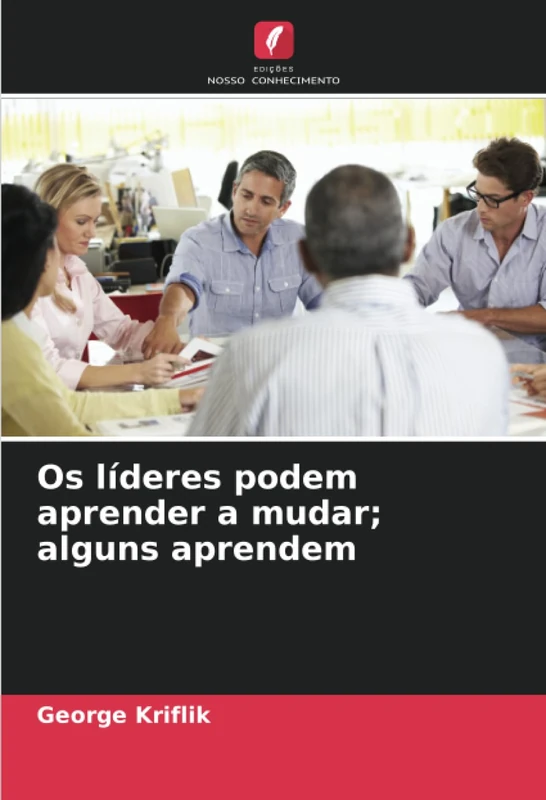 Os líderes podem aprender a mudar; alguns aprendem
