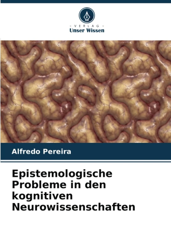 Epistemologische Probleme in den kognitiven Neurowissenschaften