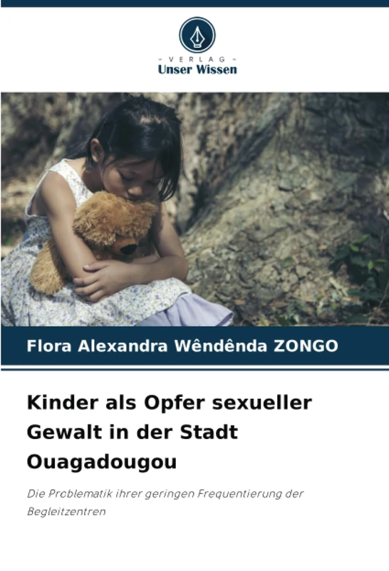 Kinder als Opfer sexueller Gewalt in der Stadt Ouagadougou: Die Problematik ihrer geringen Frequentierung der Begleitzentren