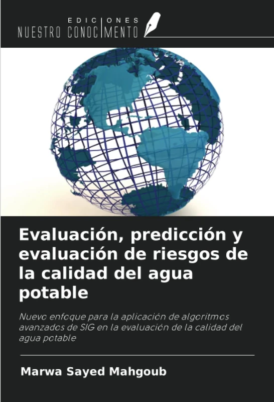 Evaluación, predicción y evaluación de riesgos de la calidad del agua potable: Nuevo enfoque para la aplicación de algoritmos avanzados de SIG en la evaluación de la calidad del agua potable - Image 1