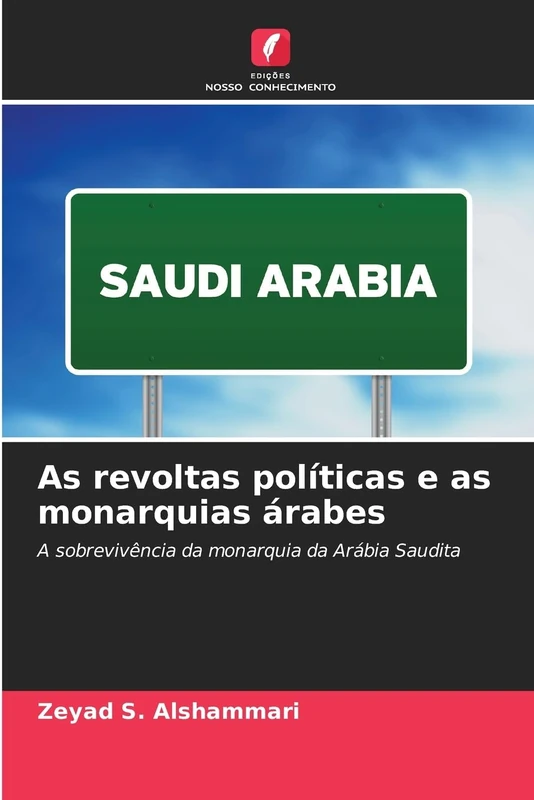 As revoltas políticas e as monarquias árabes: A sobrevivência da monarquia da Arábia Saudita
