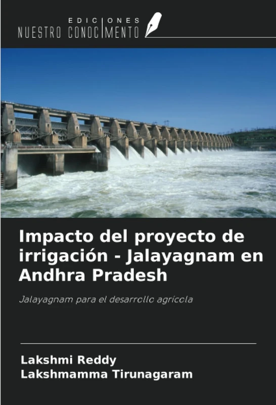Impacto del proyecto de irrigación - Jalayagnam en Andhra Pradesh: Jalayagnam para el desarrollo agrícola