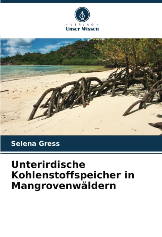 Unterirdische Kohlenstoffspeicher in Mangrovenwäldern