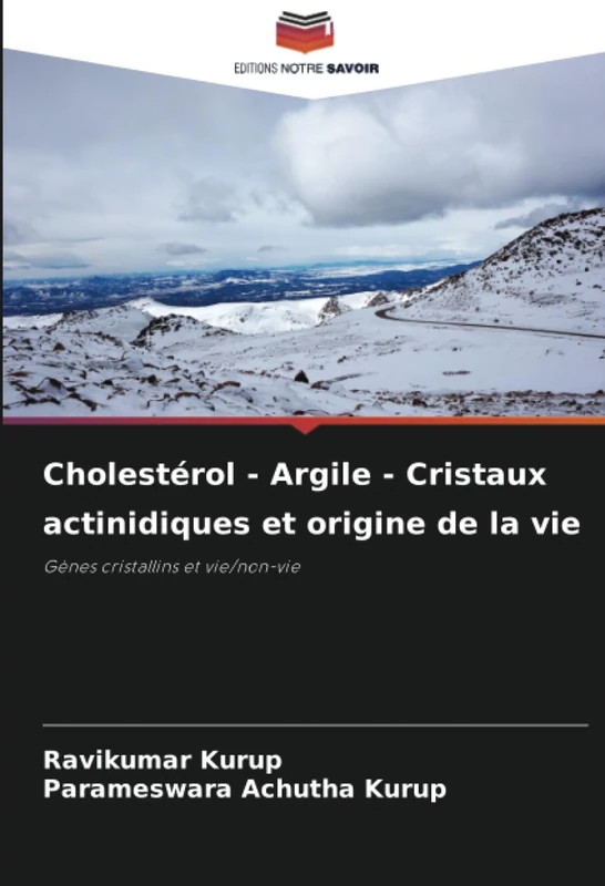Cholestérol - Argile - Cristaux actinidiques et origine de la vie: Gènes cristallins et vie/non-vie