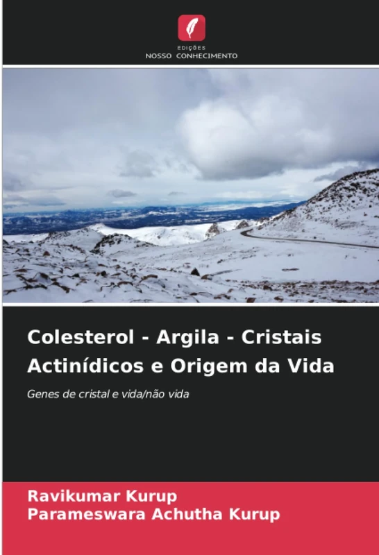 Colesterol - Argila - Cristais Actinídicos e Origem da Vida: Genes de cristal e vida/não vida