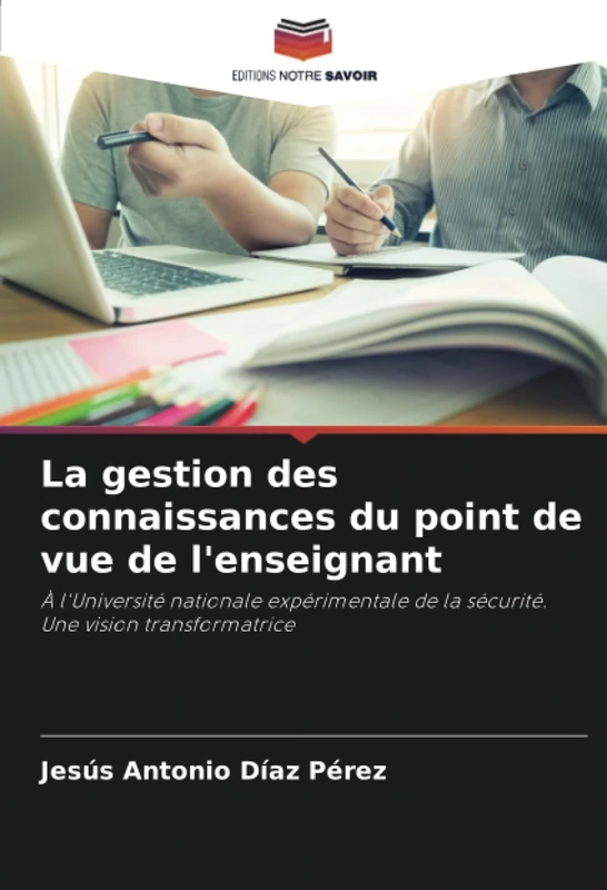 La gestion des connaissances du point de vue de l'enseignant: À l'Université nationale expérimentale de la sécurité. Une vision transformatrice