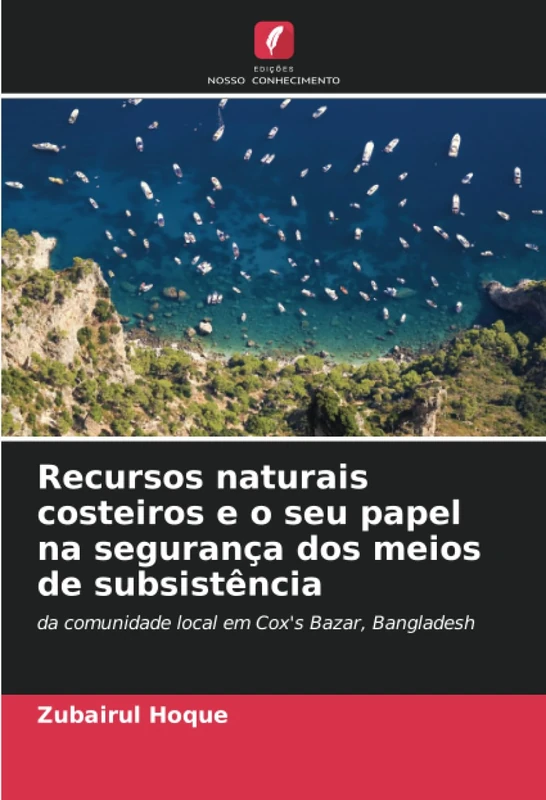 Recursos naturais costeiros e o seu papel na segurança dos meios de subsistência: da comunidade local em Cox's Bazar, Bangladesh