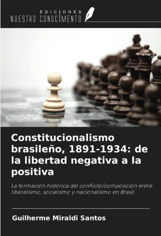 Constitucionalismo brasileño, 1891-1934: de la libertad negativa a la positiva: La formación histórica del conflicto/composición entre liberalismo, socialismo y nacionalismo en Brasil