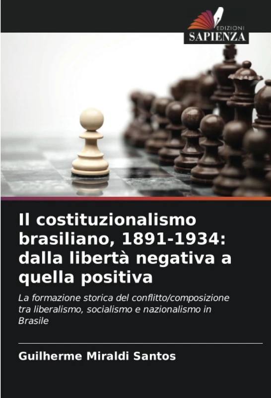 Il costituzionalismo brasiliano, 1891-1934: dalla libertà negativa a quella positiva: La formazione storica del conflitto/composizione tra liberalismo, socialismo e nazionalismo in Brasile