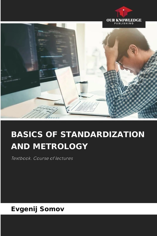 BASICS OF STANDARDIZATION AND METROLOGY: Textbook. Course of lectures