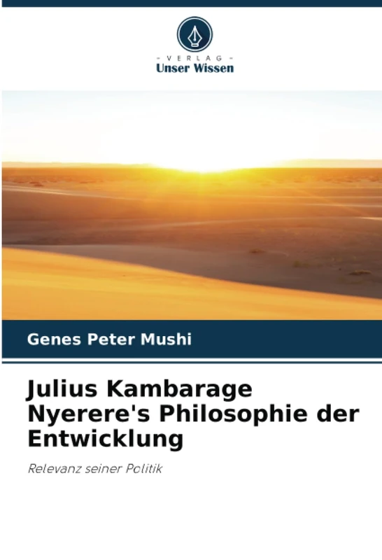 Julius Kambarage Nyerere's Philosophie der Entwicklung: Relevanz seiner Politik