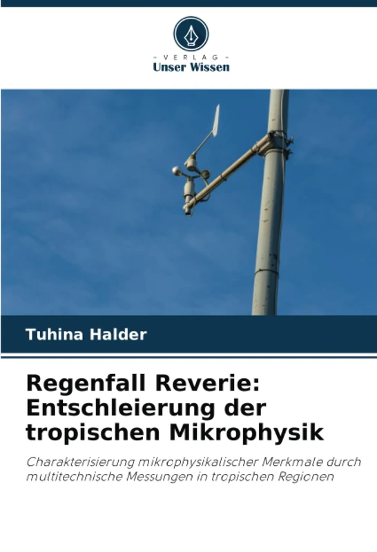 Regenfall Reverie: Entschleierung der tropischen Mikrophysik: Charakterisierung mikrophysikalischer Merkmale durch multitechnische Messungen in tropischen Regionen