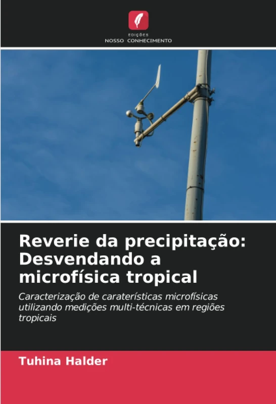 Reverie da precipitação: Desvendando a microfísica tropical: Caracterização de caraterísticas microfísicas utilizando medições multi-técnicas em regiões tropicais